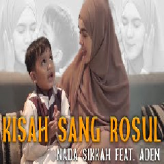 Nada Sikkah - Kisah Sang Rosul Feat. Aden