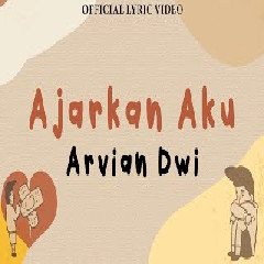 Arvian Dwi - Ajarkan Aku