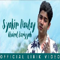 Syakir Daulay - Khoirol Bariyyah