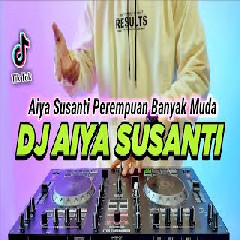 Dj Didit - Dj Aiya Susanti Remix Viral Tiktok Terbaru 2023 Full Bass
