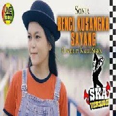 Kalia Siska - Benci Kusangka Sayang - Sonia (Ska Version)