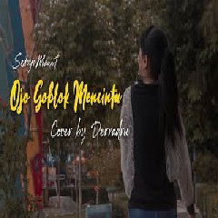 Derradru - Ojo Goblok Mencinta - Sedoyo Mawot (Cover)