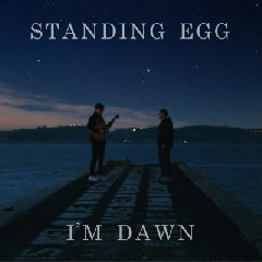 스탠딩 에그 (Standing Egg) - I'm Dawn