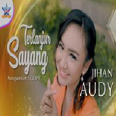 Jihan Audy - Terlanjur Sayang (Remix Version)