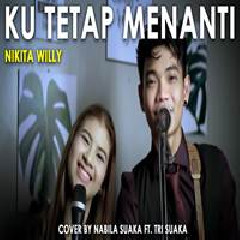 Nabila Suaka - Ku Tetap Menanti - Nikita Willy (Cover Ft. Tri Suaka)