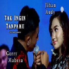 Jihan Audy - Tak Ingin Tanpamu Feat Gerry Mahesa