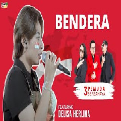 Delisa Herlina - Bendera Feat 3 Pemuda Berbahaya