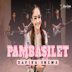 Download Lagu Safira Inema - Pambasilet.mp3 Terbaru