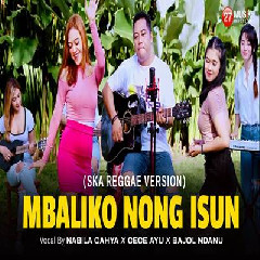 Download Lagu Nabila Cahya & Cece Ayu - Mbaliko Nong Isun Ft Bajol Ndanu Ska Reggae.mp3 Terbaru