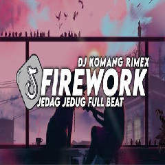 Dj Komang - Dj Firework Jedag Jedug Full Beat Viral Tiktok Terbaru 2023